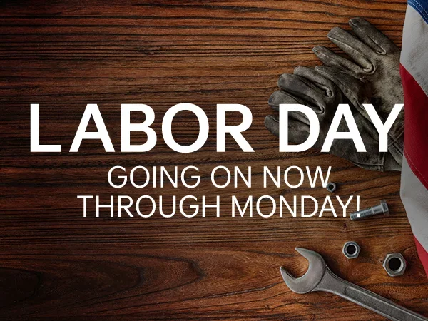 Labor Day going on now through Monday!